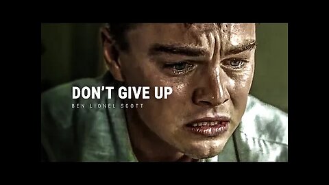 DON'T GIVE UP - Powerful Motivational Speech