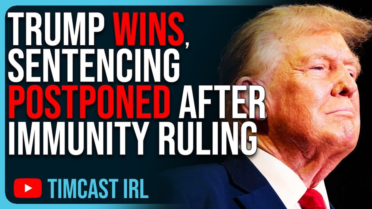 Trump WINS, Sentencing POSTPONED, Immunity Ruling RUINS Democrat Prosecutions