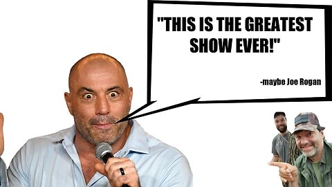 Has JOE ROGAN been watching the show!?