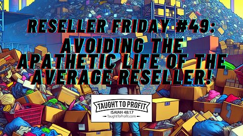 Reseller Friday #49 - Avoiding The Apathetic Life Of The Average Reseller!