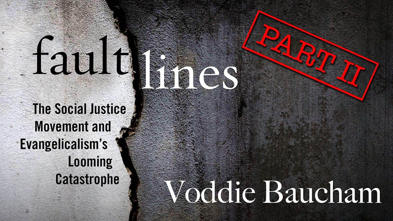 Part 2 - Fault Lines: The Social Justice Movement (Voddie Baucham)