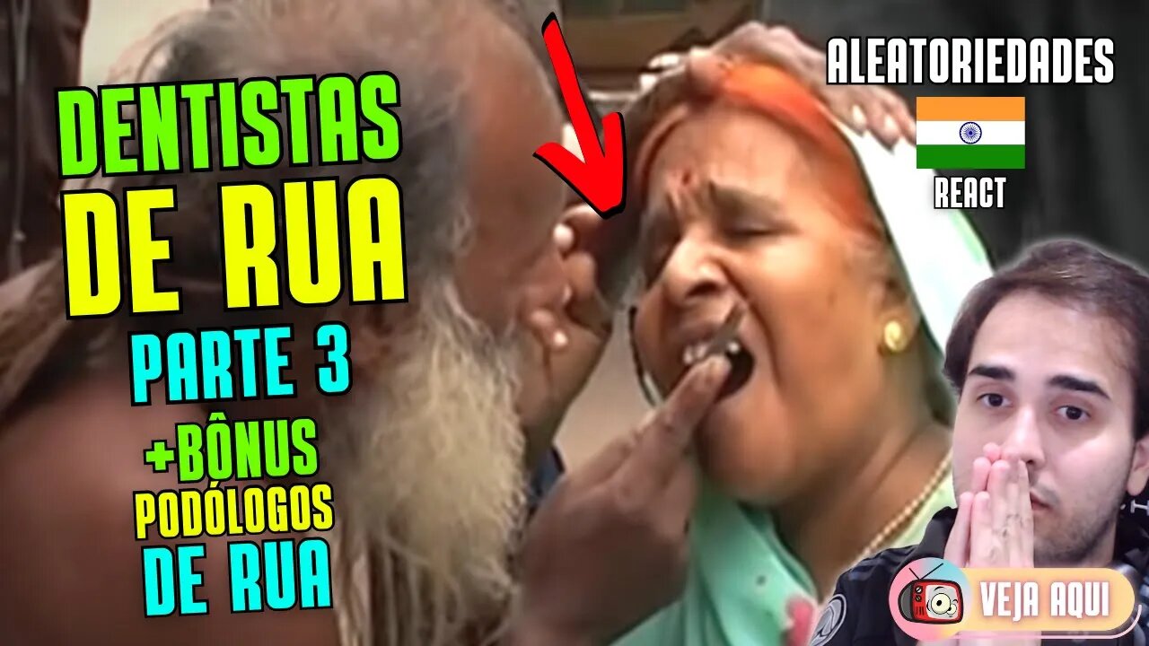 BIZARRO EM DOBRO! Os "DENTISTAS DE RUA" e os "PODÓLOGOS" da Índia! (Parte 3) | Veja Aqui Reacts