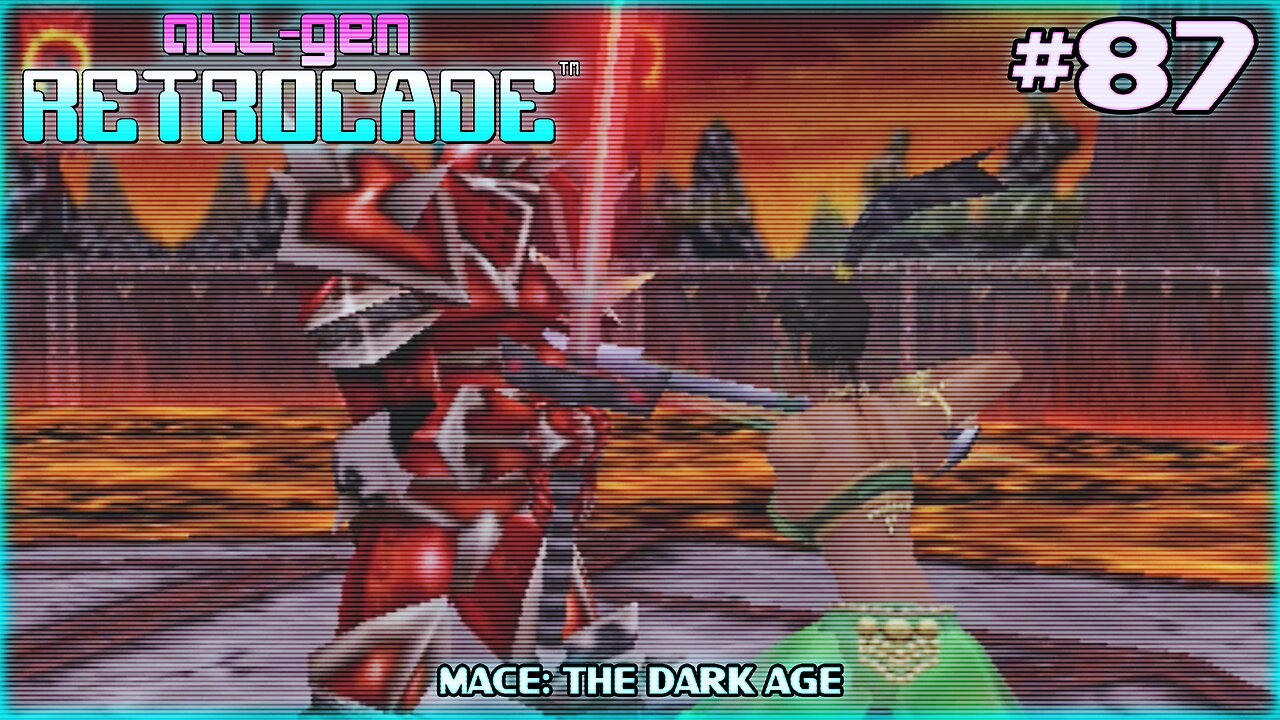 All-Gen Retrocade Ep.87: MACE: THE DARK AGE