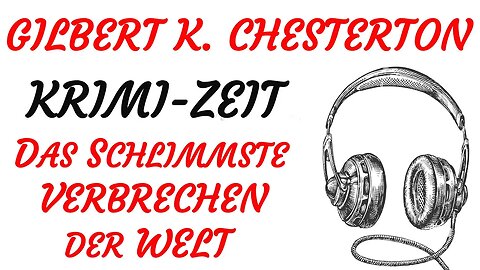 KRIMI Hörspiel - Gilbert Keith Chesterton - Pater Brown - DAS SCHLIMMSTE VERBRECHEN ... - TEASER