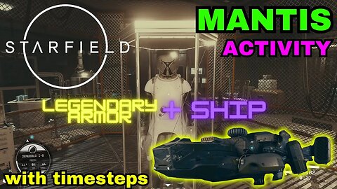 Mantis (activity) Starfield 2K Legenedary Armor + ship locations / no commentery
