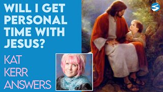 Kat Kerr How Will I Get To Spend Personal Time With Jesus in Heaven? | Dec 2 2020