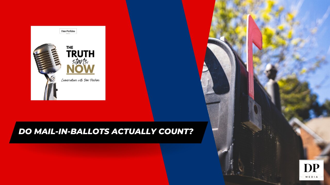 Do Mail in Ballots Actually Count? - The Truth Starts Now