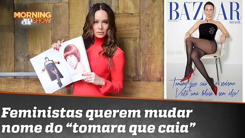 “Tomara que caia”: o novo alvo de feministas