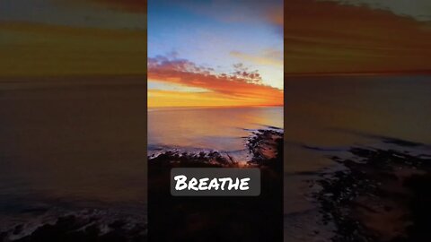 Breathe.