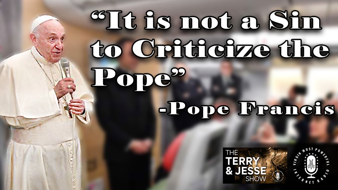 01 Oct 21, T&J: Pope Francis: "Not a Sin to Criticize the Pope..."