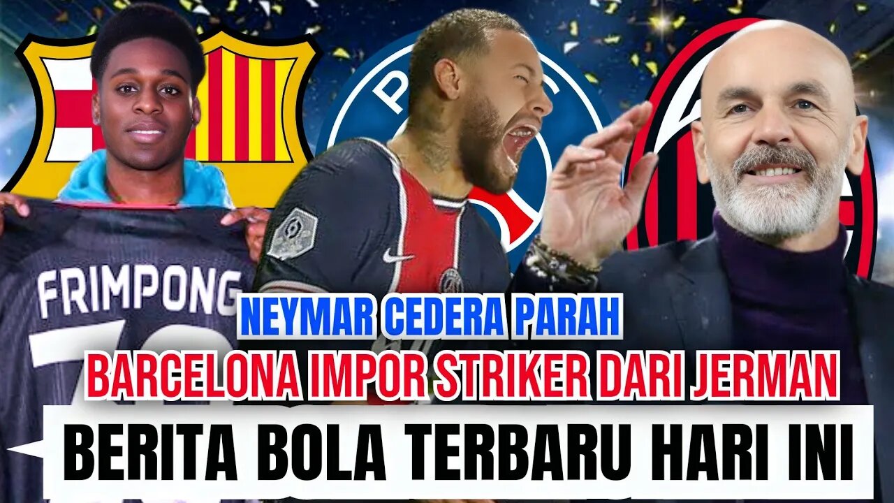 Berita Bola Terbaru Hari ini | Neymar Cedera Barcelona Impor Striker Baru Dari Jerman
