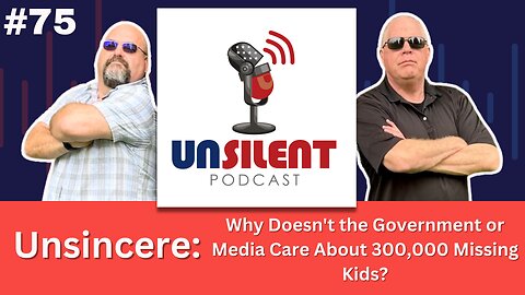 75. Unsincere: Why Doesn't the Government or Media Care About 300,000 Missing Kids?