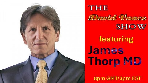 The David Vance Show with Dr. James Thorp