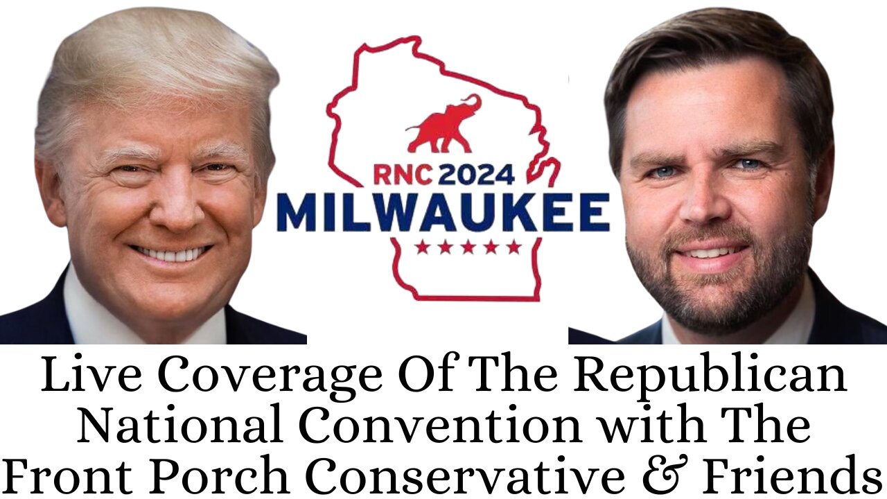 Live Coverage Of The Republican National Convention with The Front Porch Conservative & Friends