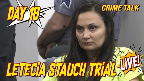 Letecia Stauch Trial LIVE Day 18 LIVE