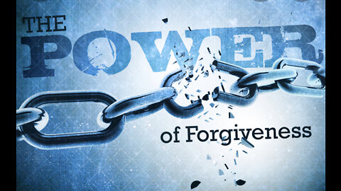 The Power of Forgiveness