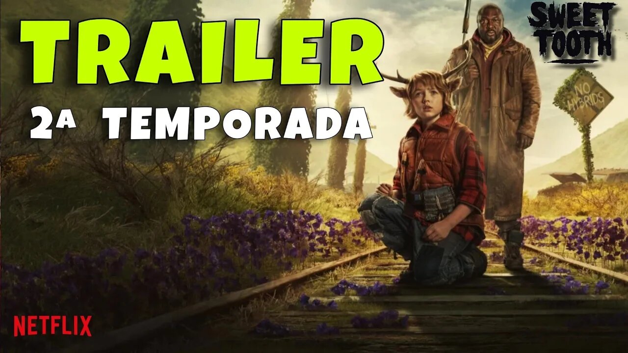 Trailer 2ª temporada de Sweet Tooth - Legendado