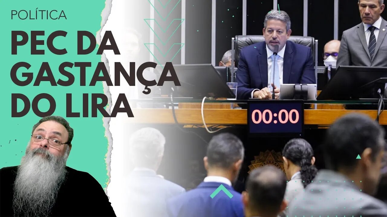 LIRA vira CHACOTA no CONGRESSO depois de APANHAR do STF e, ainda assim, APROVAR a PEC da GASTANÇA