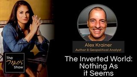 Mel K & Alex Krainer | The Inverted World: Nothing As it Seems | 8-5-24