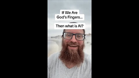 If We Are Gods Fingers... Then What Is AI? 👀 🤖