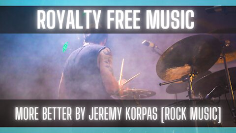 Royalty Free Music: More Better by Jeremy Korpas [ROCK MUSIC] [NO COPYRIGHT MUSIC]