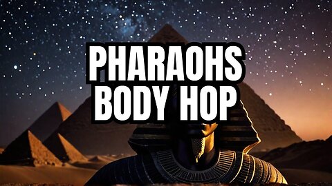 BODY HOPPING Pharaohs RULE THE WORLD - EntertheStars - Sep 3th, 2024