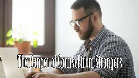 The Danger of Counsel from Strangers