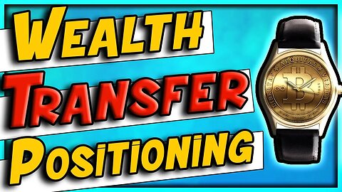 Wealth Transfer Positioning Plus Bitcoin Key Price points