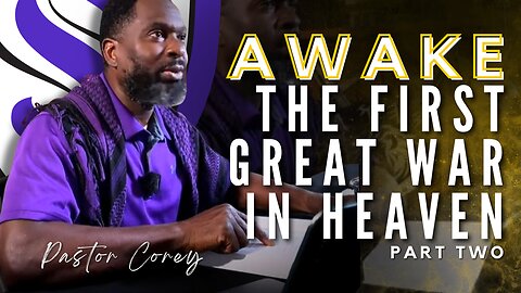 Awake | The First Great War in Heaven | Pastor Corey