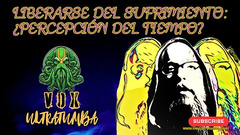 Liberarse del Sufrimiento: ¿Percepción del TIEMPO?