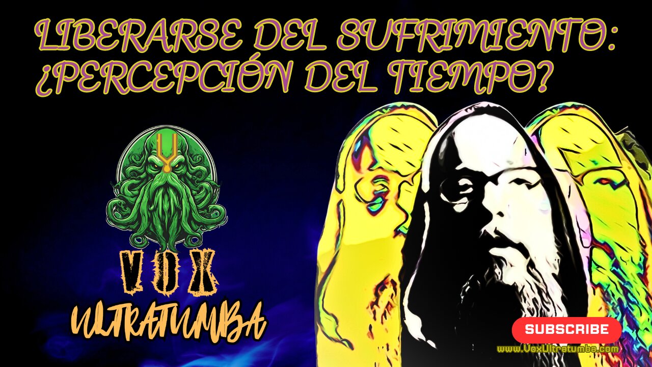 Liberarse del Sufrimiento: ¿Percepción del TIEMPO?