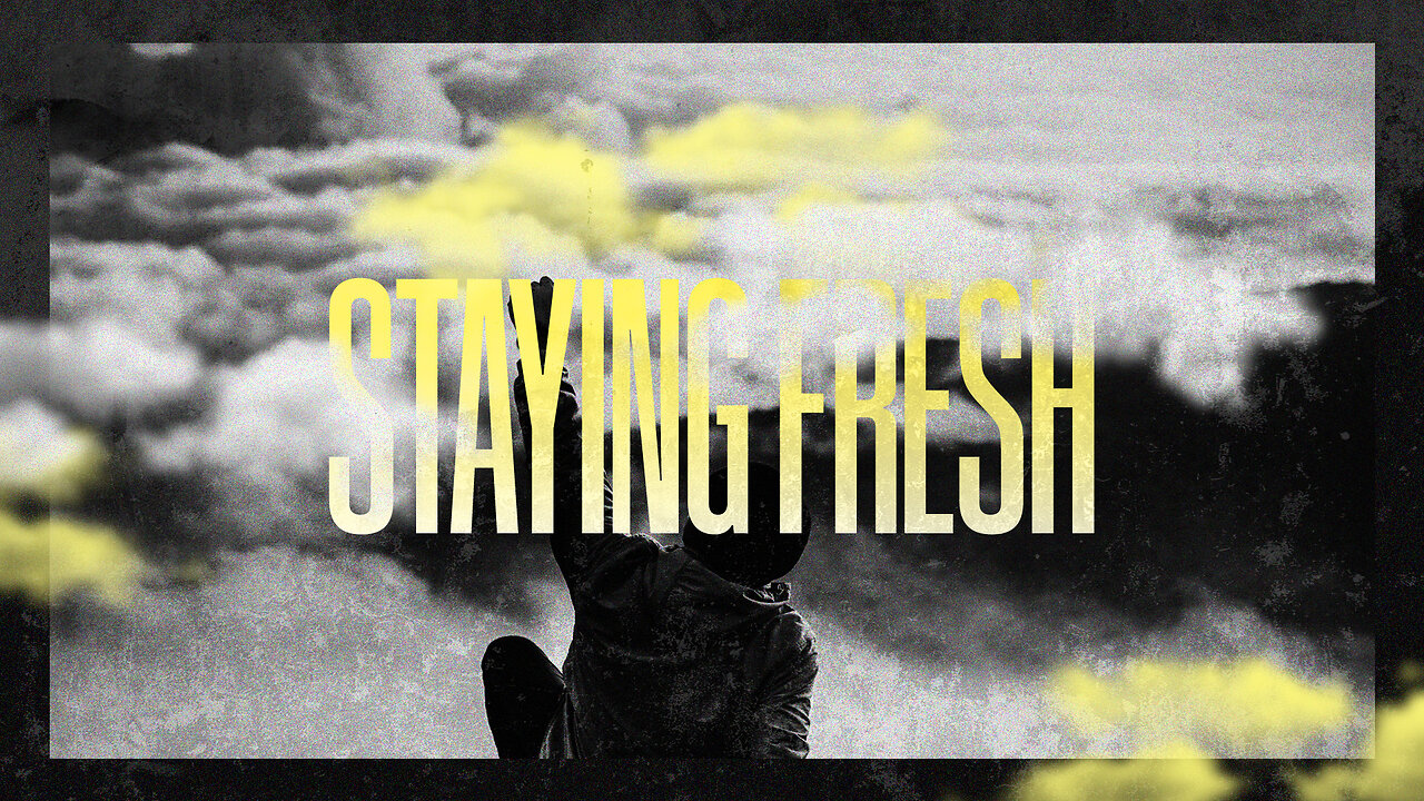 Staying Fresh - 8/11/24