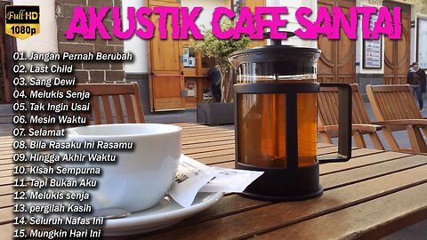 AKUSTIK CAFE SANTAI 2023 Full Album - AKUSTIK LAGU INDONESIA 2023