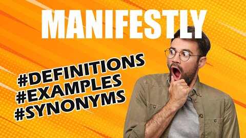 Definition and meaning of the word "manifestly"