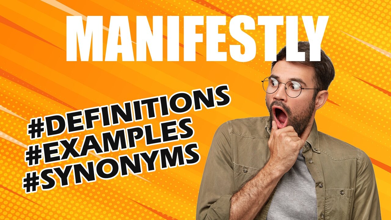 Definition and meaning of the word "manifestly"