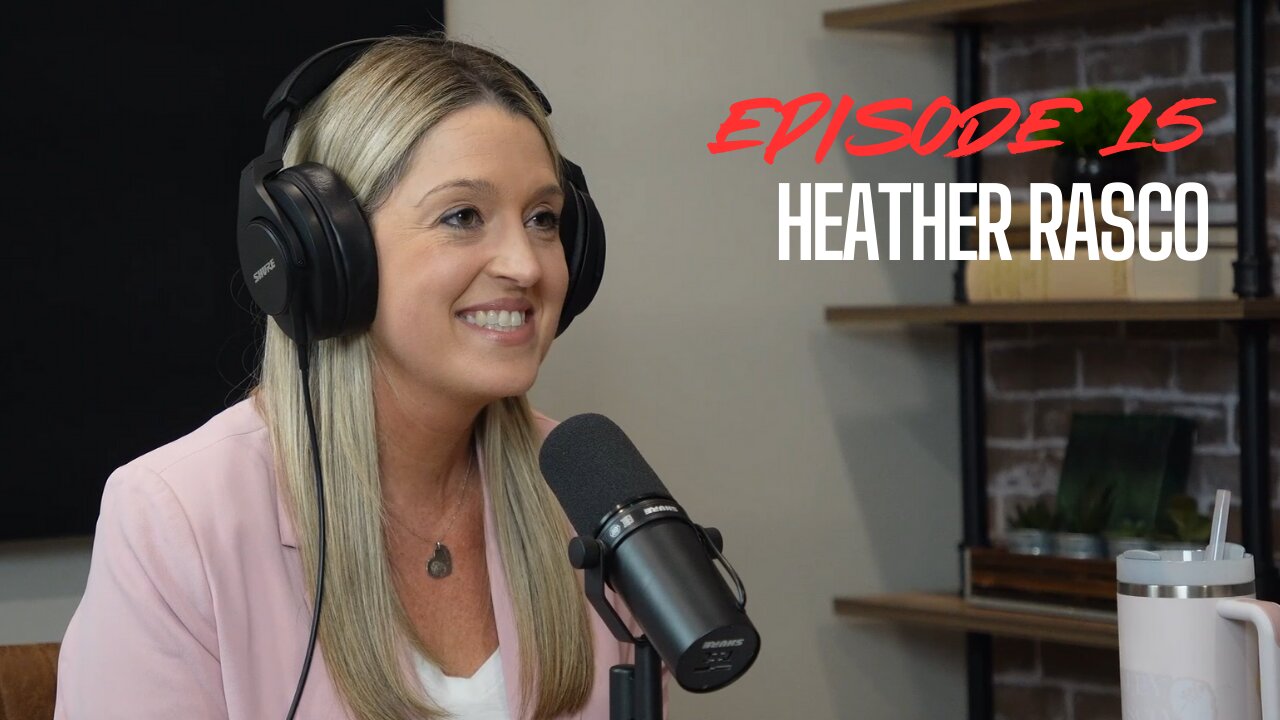 Episode 15 - Heather Rasco