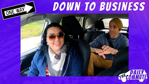 Down to Business - The Daily Commute [episode 5]