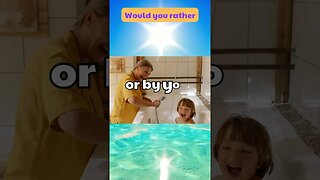 Would you rather still be bathed in maple syrup by your mother