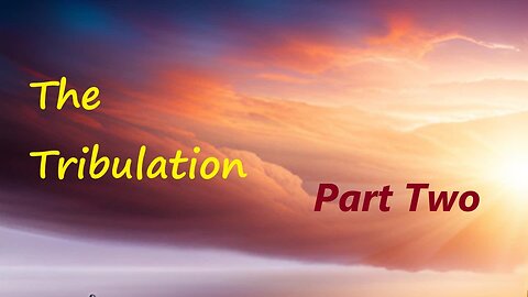 The Tribulation Part Two - Pastor Don Guldin