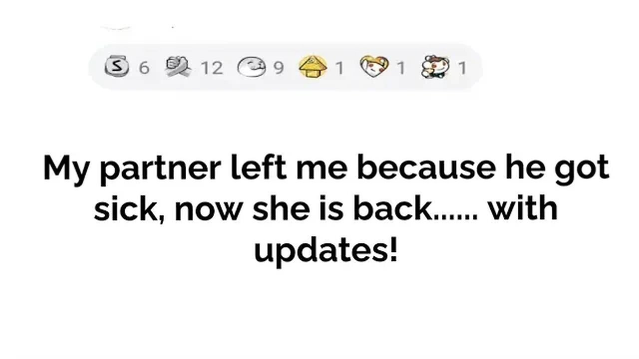 My partner left me because she got sick.... with updates!!