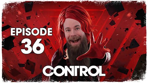 Control // Episode 36 // AWE // Gameplay Walkthrough