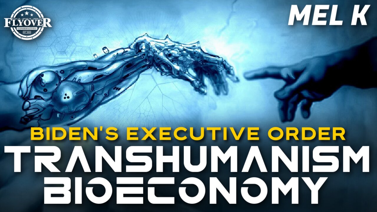 Biden’s Executive Order: TRANSHUMANISM BIOECONOMY WEF | Mel K