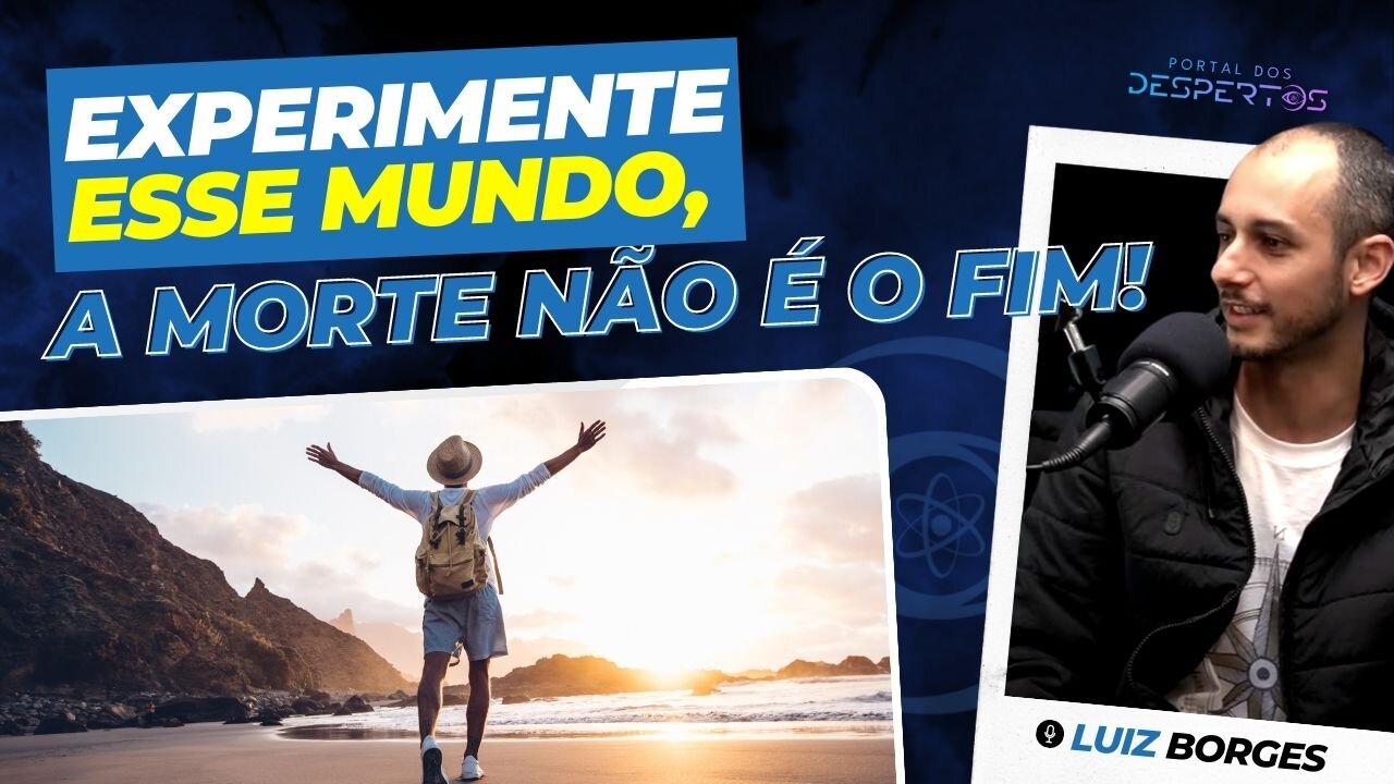 Experimente esse mundo, a morte não é o fim