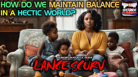 HOW DO WE MAINTAIN BALANCE IN THIS HECTIC WORLD? | LANCESCURV