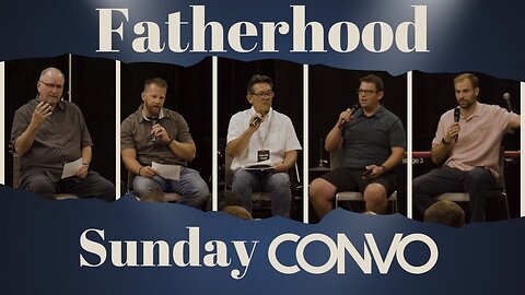 Fatherhood: Sunday CONVO // Pastor Dan With Some Fathers at CONVO