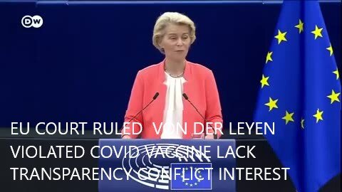 European Union Court Ruled Von Der Leyen Commission Loses Violated Vaccine Transparency & Conflict Interest
