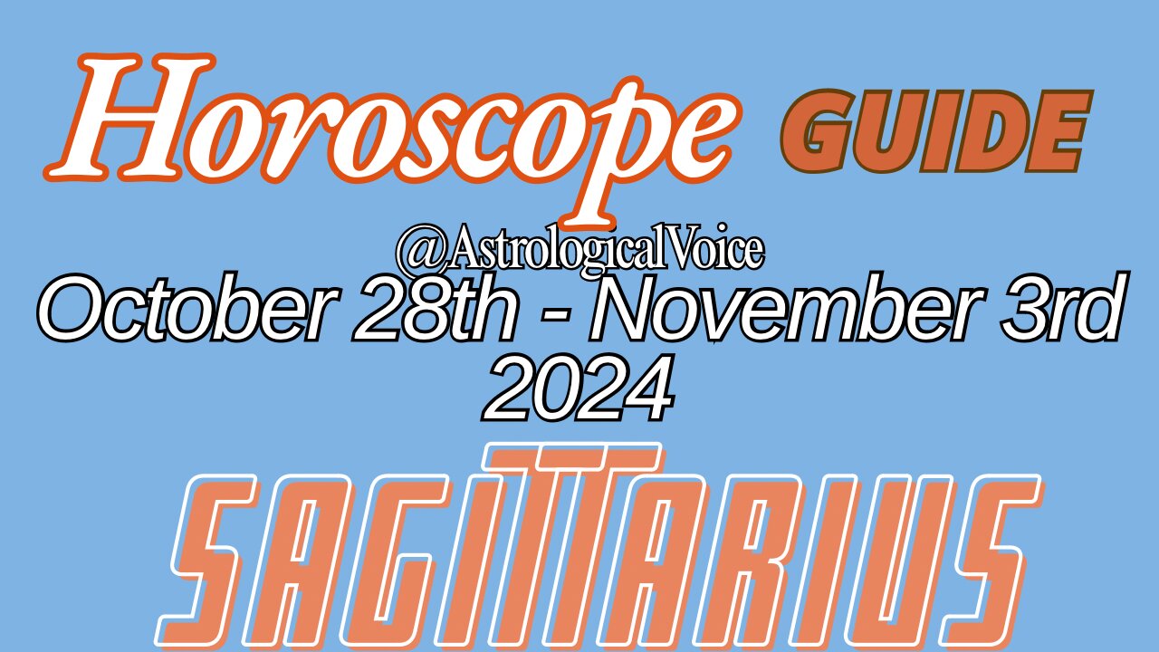 Sagittarius October 28-November 3 Horoscope Guide