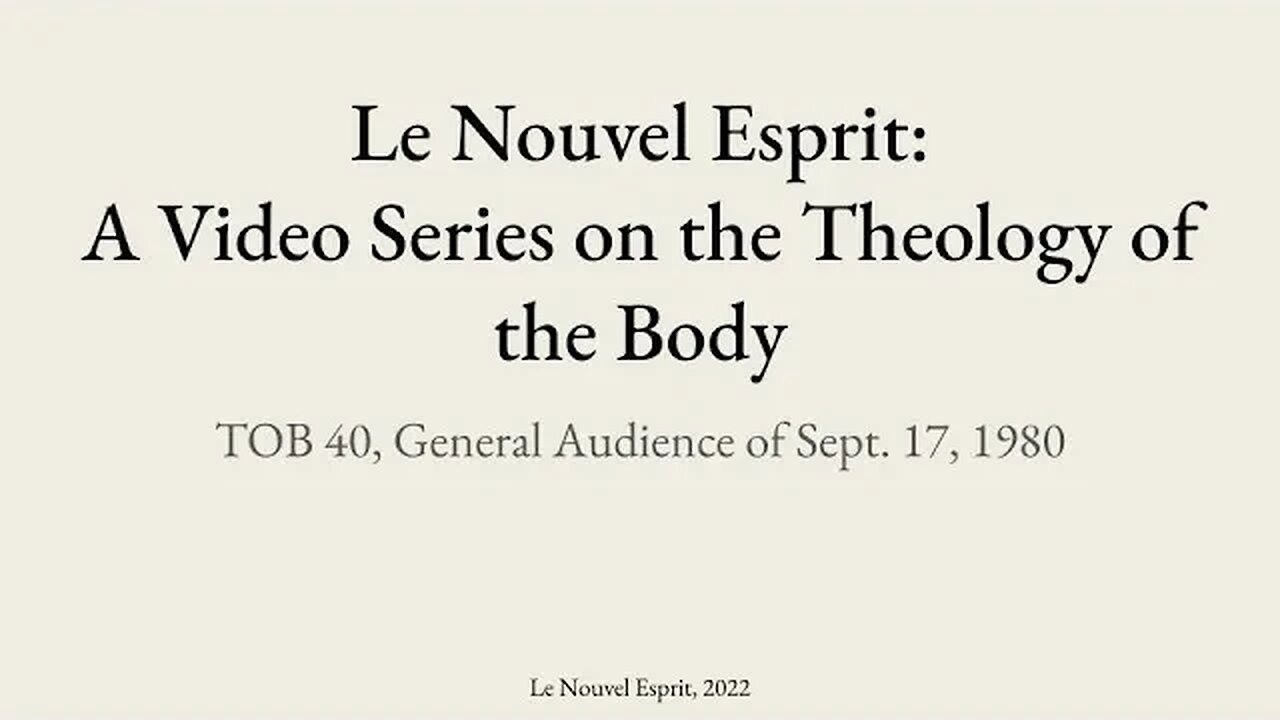 Theology of the Body Audience 40 | Le Nouvel Esprit Commentary on TOB