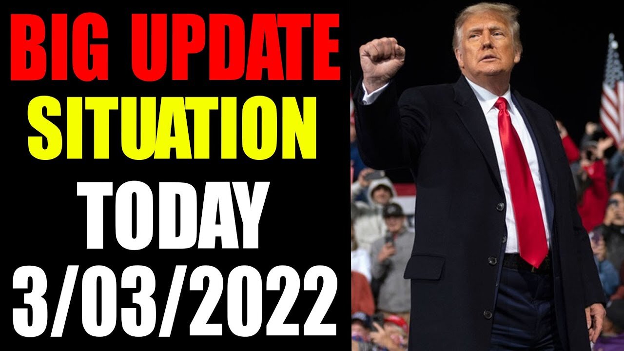 BIG UPDATE SITUATION OF TODAY'S MARCH 03, 2022 A004