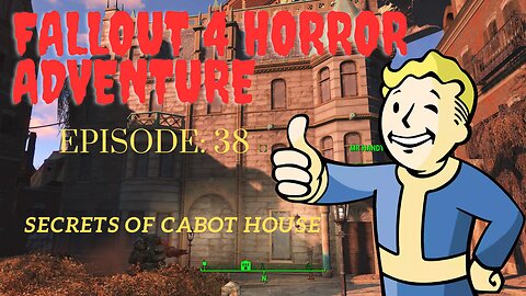 Fallout 4 Horror Adventure: Episode 38: secrets of cabot house